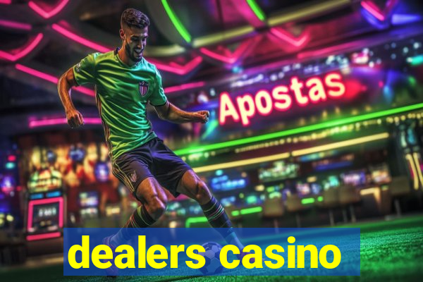 dealers casino