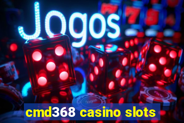 cmd368 casino slots