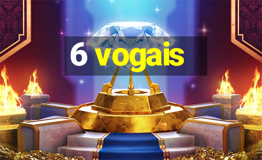 6 vogais