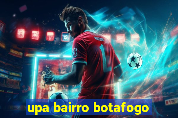 upa bairro botafogo