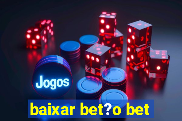 baixar bet?o bet