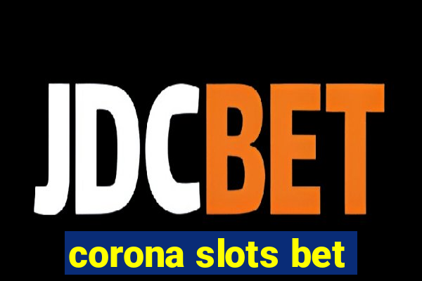 corona slots bet