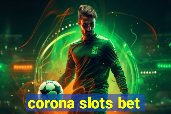 corona slots bet