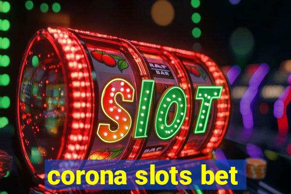 corona slots bet