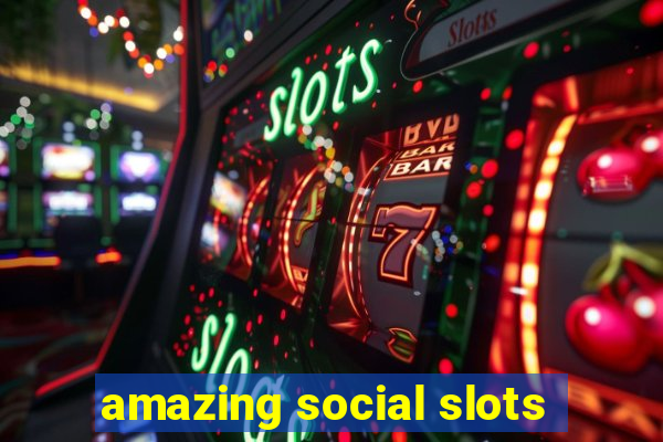 amazing social slots