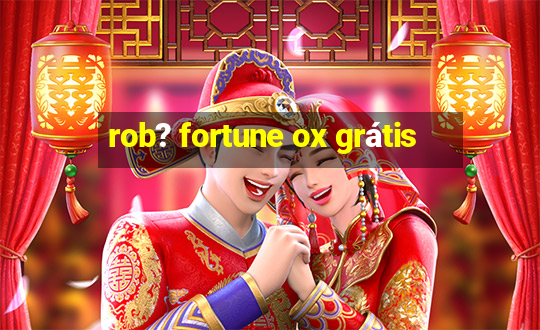 rob? fortune ox grátis