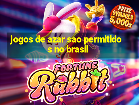 jogos de azar sao permitidos no brasil