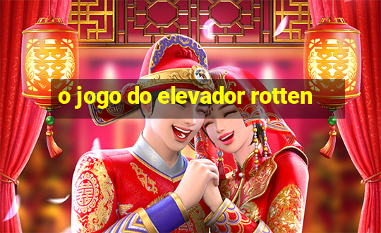 o jogo do elevador rotten