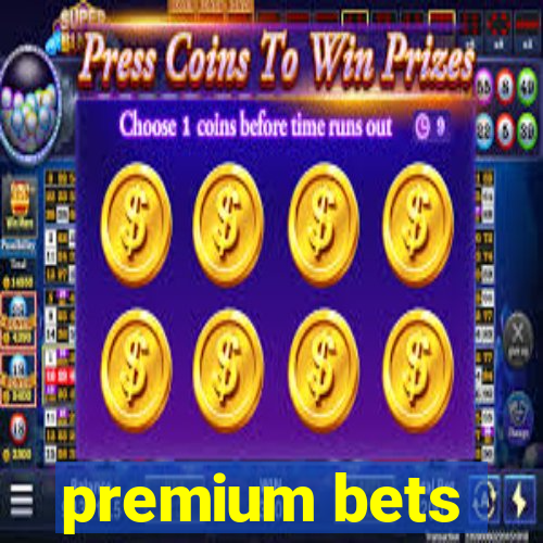 premium bets