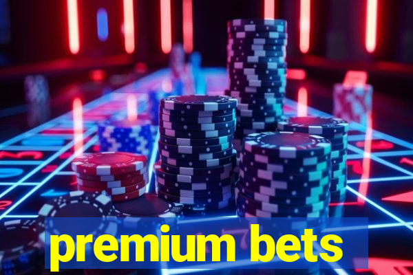 premium bets