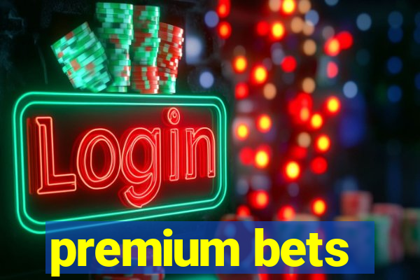 premium bets