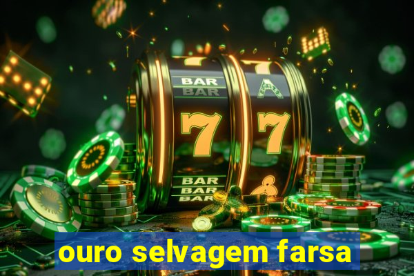 ouro selvagem farsa