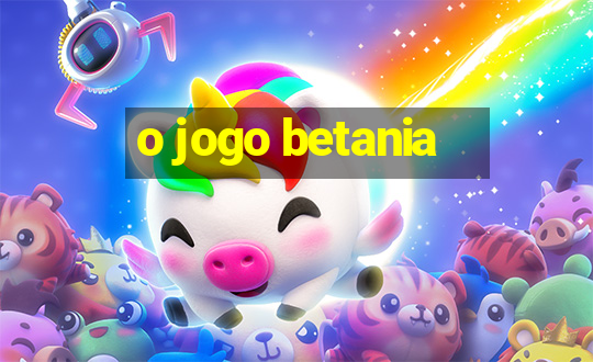 o jogo betania