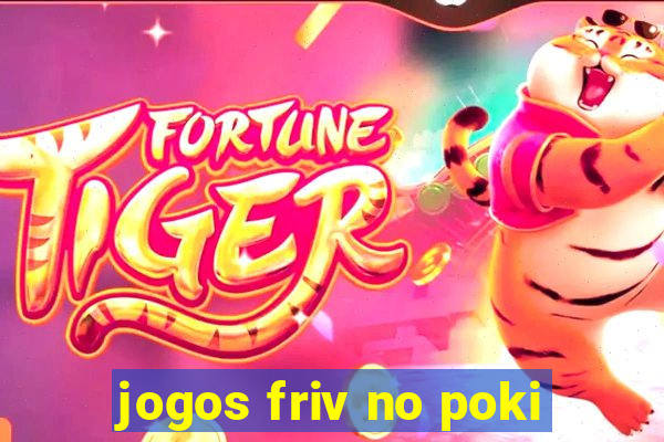 jogos friv no poki