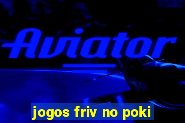 jogos friv no poki