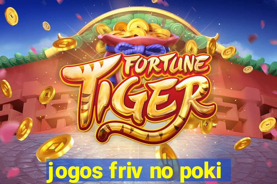 jogos friv no poki