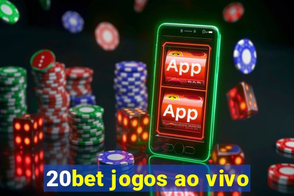 20bet jogos ao vivo