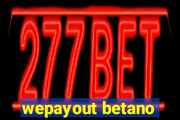 wepayout betano