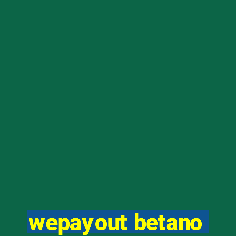 wepayout betano