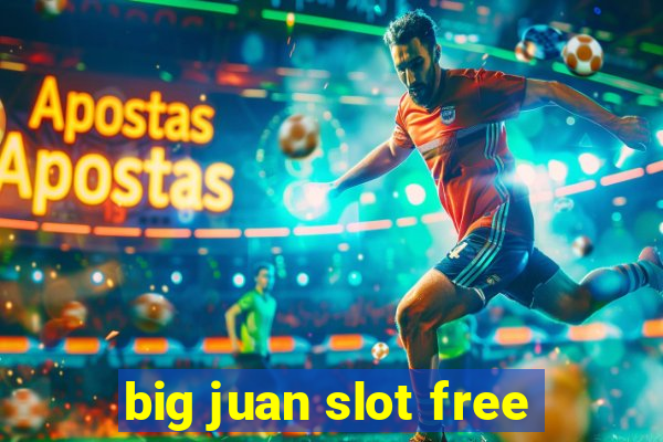 big juan slot free