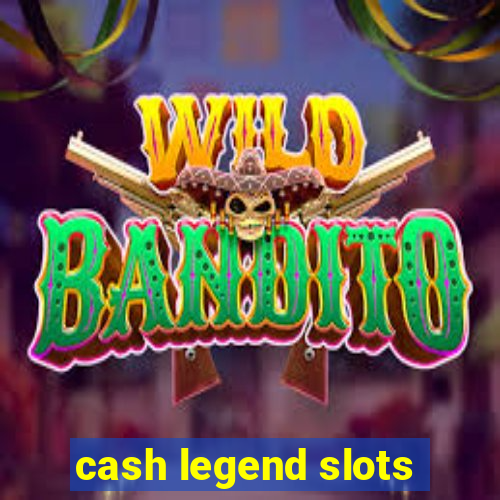 cash legend slots