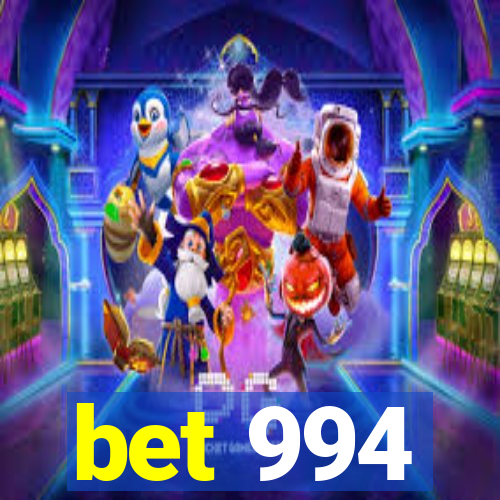 bet 994