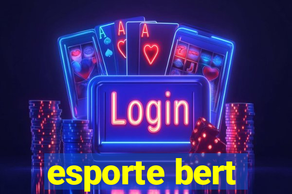 esporte bert