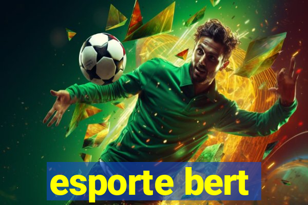 esporte bert