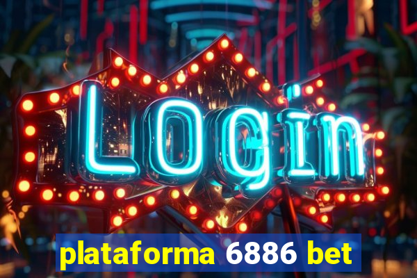 plataforma 6886 bet