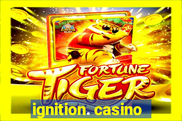 ignition. casino