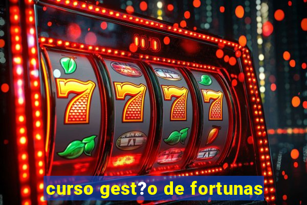 curso gest?o de fortunas