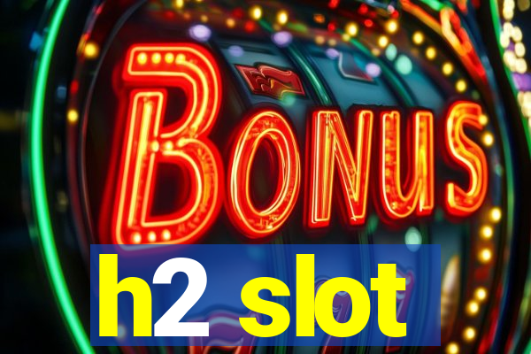 h2 slot