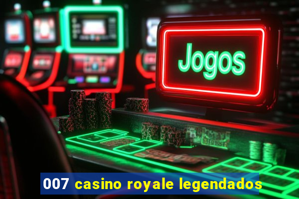 007 casino royale legendados