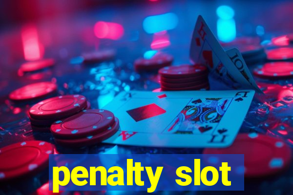 penalty slot