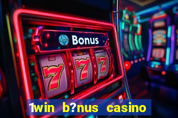 1win b?nus casino como usar