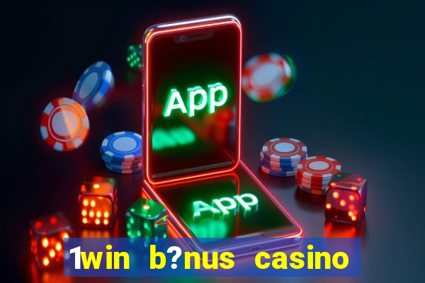 1win b?nus casino como usar