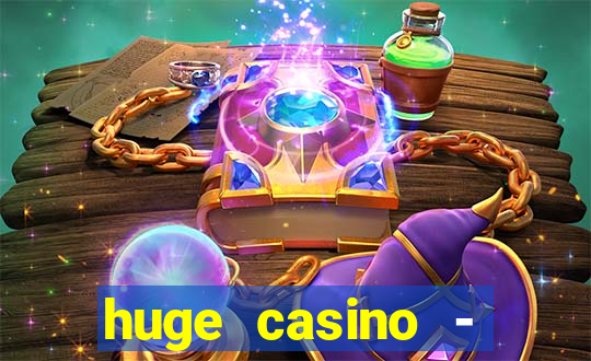 huge casino - jogos de cassino