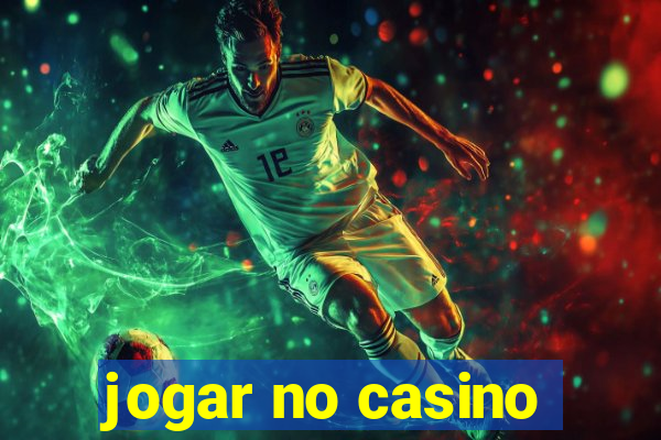 jogar no casino