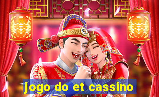 jogo do et cassino