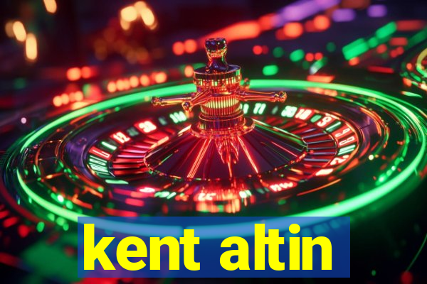 kent altin