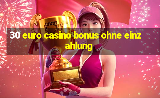 30 euro casino bonus ohne einzahlung