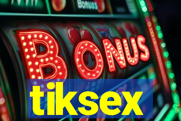 tiksex