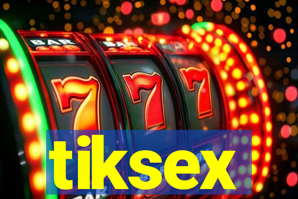 tiksex