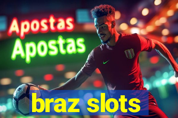 braz slots