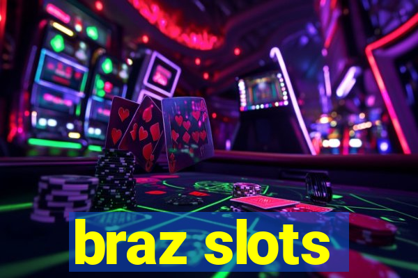 braz slots