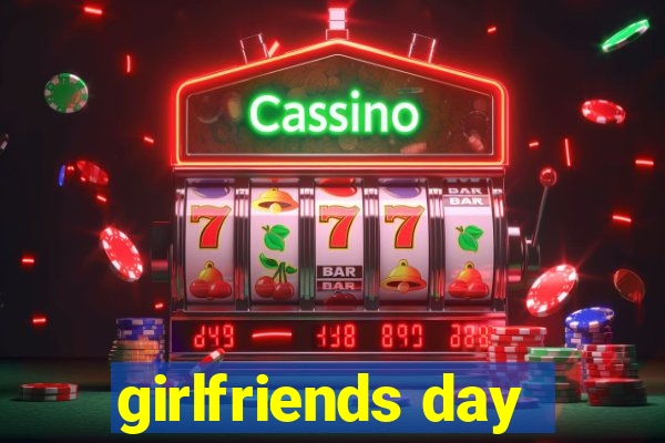 girlfriends day