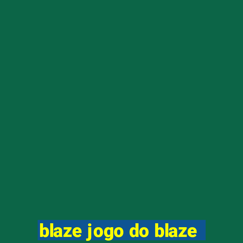 blaze jogo do blaze