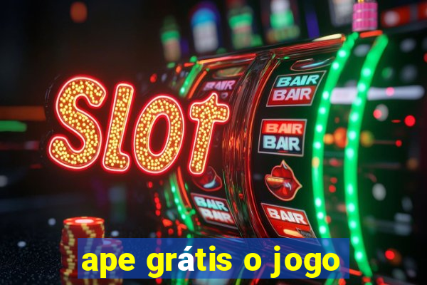 ape grátis o jogo