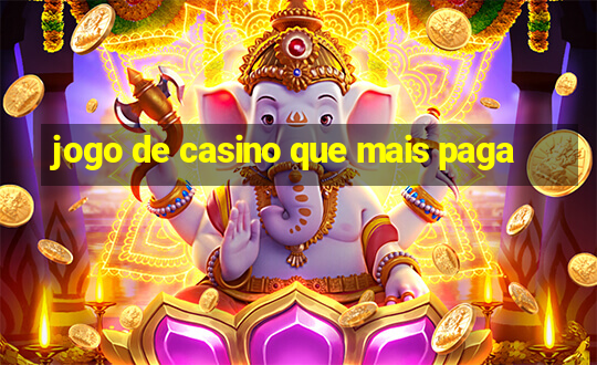 jogo de casino que mais paga