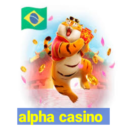 alpha casino